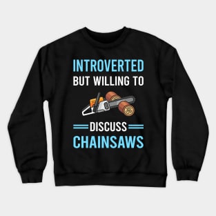 Introverted Chainsaw Arborist Lumberjack Woodworking Woodworker Carpenter Carpentry Crewneck Sweatshirt